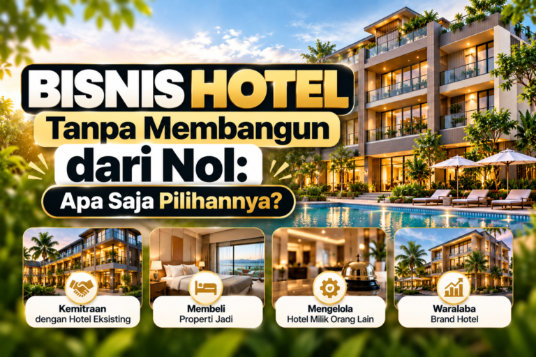 Bisnis Hotel Tanpa Membangun dari Nol: Apa Saja Pilihannya?